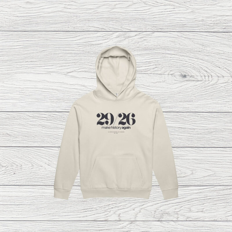 Official 29-26 Make History AGAIN Campaign Hoodie