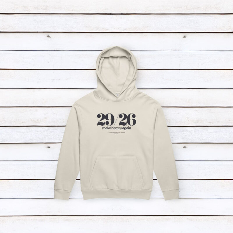 Official 29-26 Make History AGAIN Campaign Hoodie